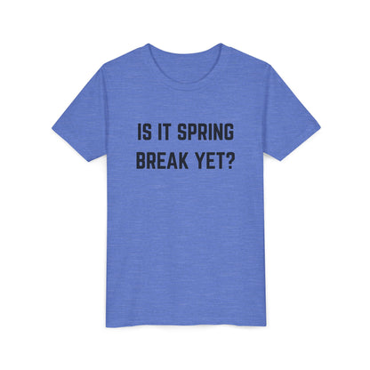 Spring Break Youth Tee - Is It Spring Break Yet? Cute Kids Shirt for Vacation, Playwear, Summer, Gift Ideas