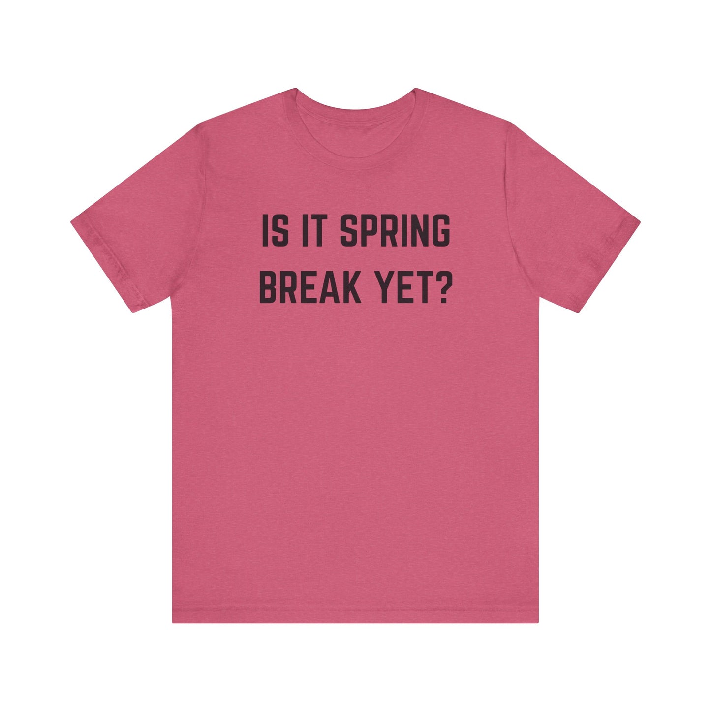 Unisex Jersey Short Sleeve Tee - "Is It Spring Break Yet?" Fun Vacation Shirt, Perfect for Spring Break, Summer, Casual Wear, Gifts