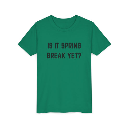 Spring Break Youth Tee - Is It Spring Break Yet? Cute Kids Shirt for Vacation, Playwear, Summer, Gift Ideas