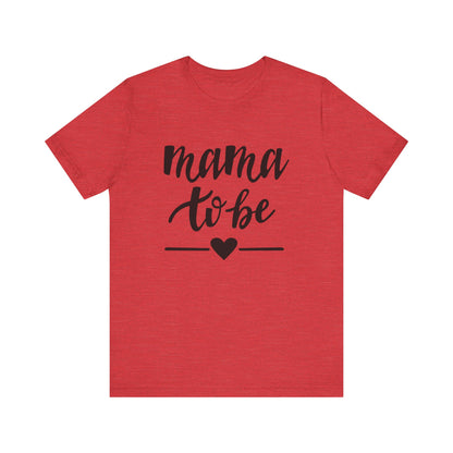 Mama to Be Unisex Jersey Short Sleeve Tee - Perfect Gift for Expecting Mothers