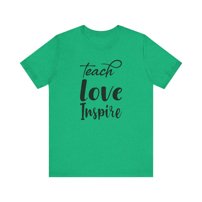Inspirational Teach Love Inspire Tee - Unisex Jersey Short Sleeve Shirt