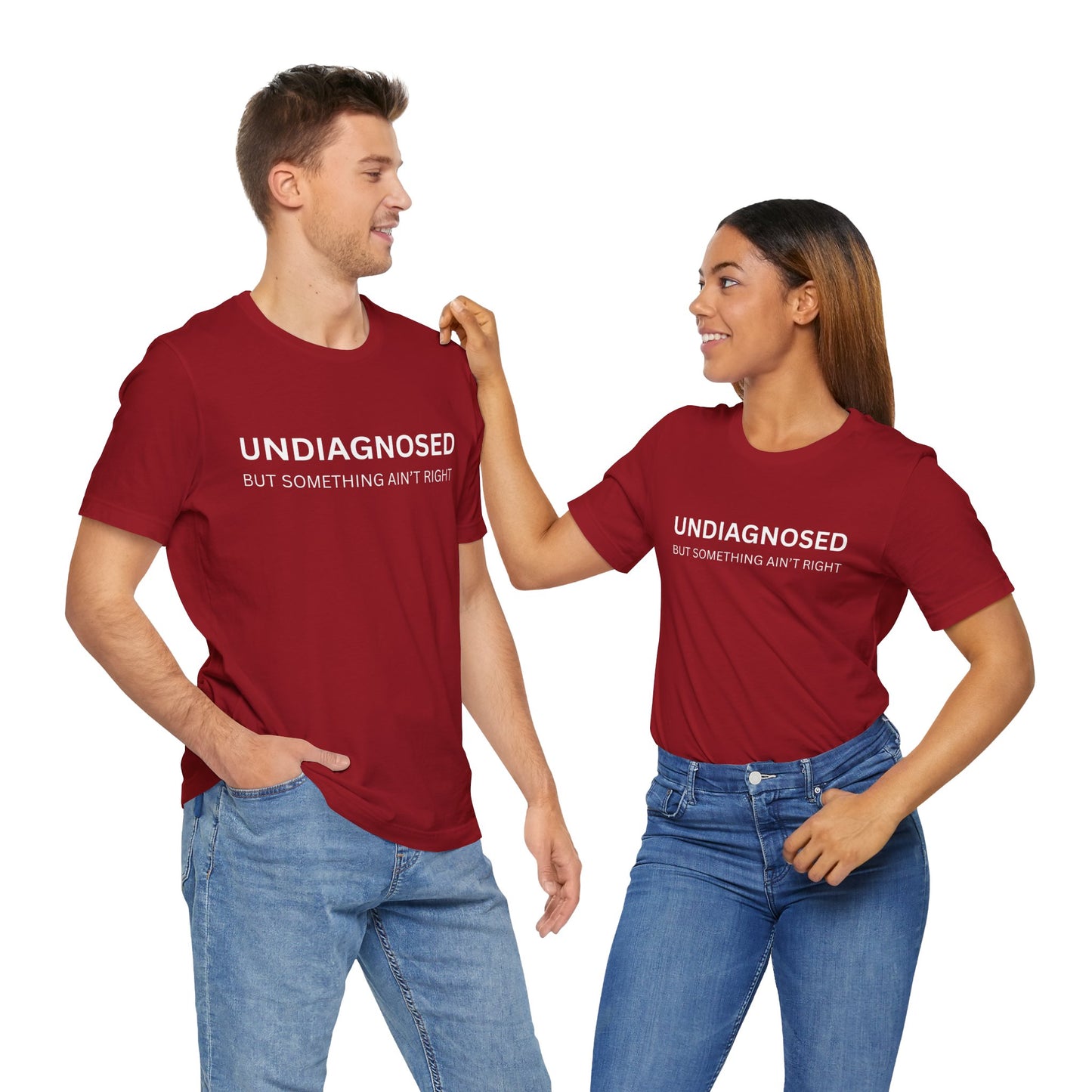 Unisex Jersey Tee - 'Undiagnosed But Something Ain't Right' -  Gift for Friends, Casual Wear. (The Billy)