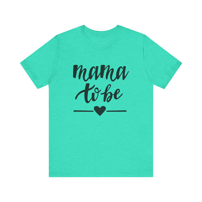 Mama to Be Unisex Jersey Short Sleeve Tee - Perfect Gift for Expecting Mothers