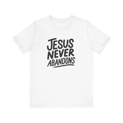 Inspirational Christian Tee - 'Jesus Never Abandons' Unisex Jersey Short Sleeve Shirt
