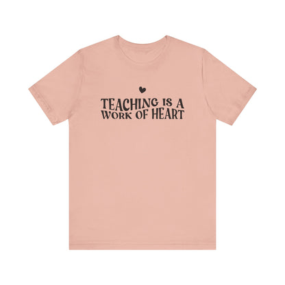 Teaching is a Work of Heart Tee | Unisex Jersey Short Sleeve T-Shirt for Educators