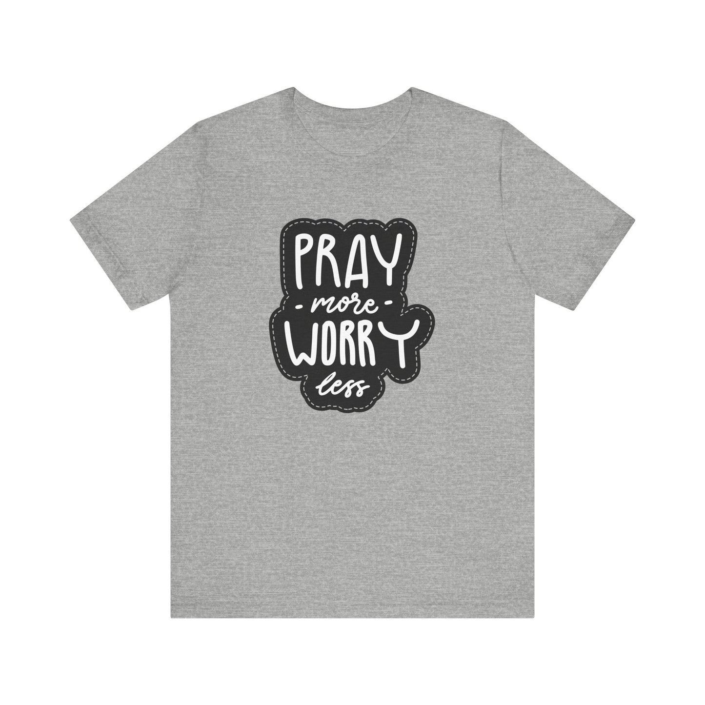 Inspirational Unisex Tee - "Pray More, Worry Less"