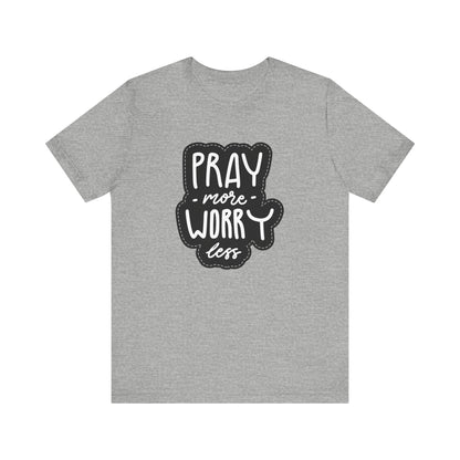 Inspirational Unisex Tee - "Pray More, Worry Less"