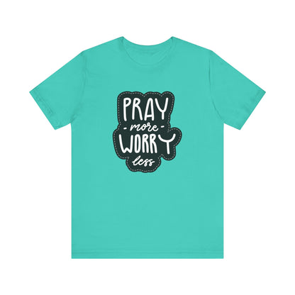 Inspirational Unisex Tee - "Pray More, Worry Less"