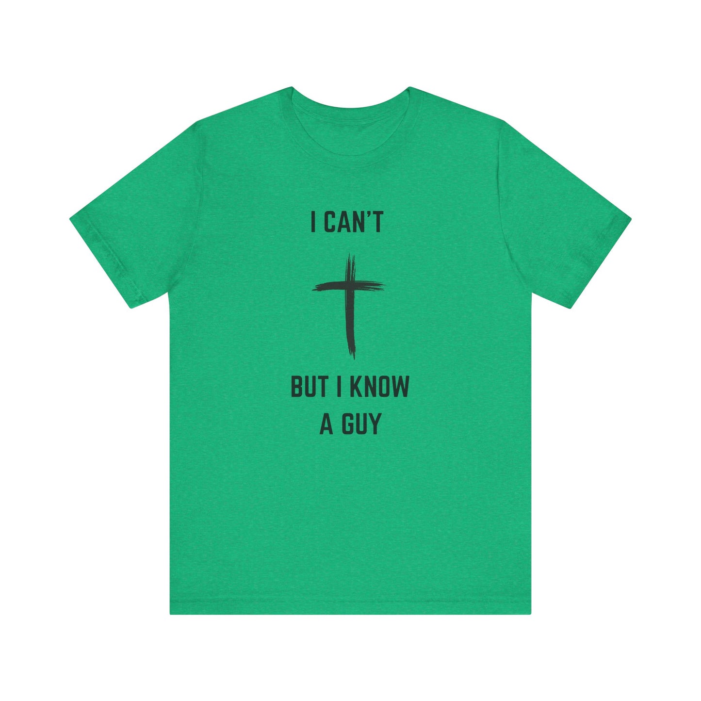 Unisex Christian Tee, “I Know A Guy” Fun T-Shirt for Faith, Cool Gift for Friends, Religious Apparel, Group Outings, Casual Wear