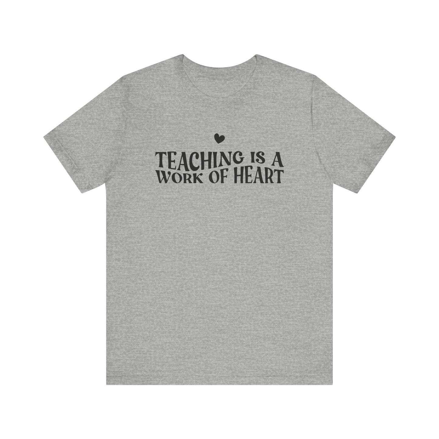 Teaching is a Work of Heart Tee | Unisex Jersey Short Sleeve T-Shirt for Educators