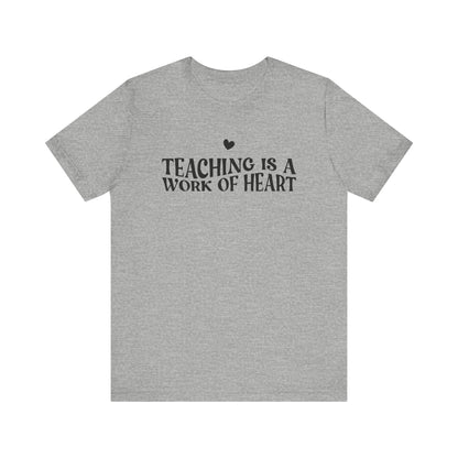 Teaching is a Work of Heart Tee | Unisex Jersey Short Sleeve T-Shirt for Educators