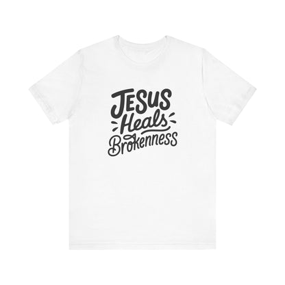 Inspirational Christian Tee - "Jesus Heals Brokenness"