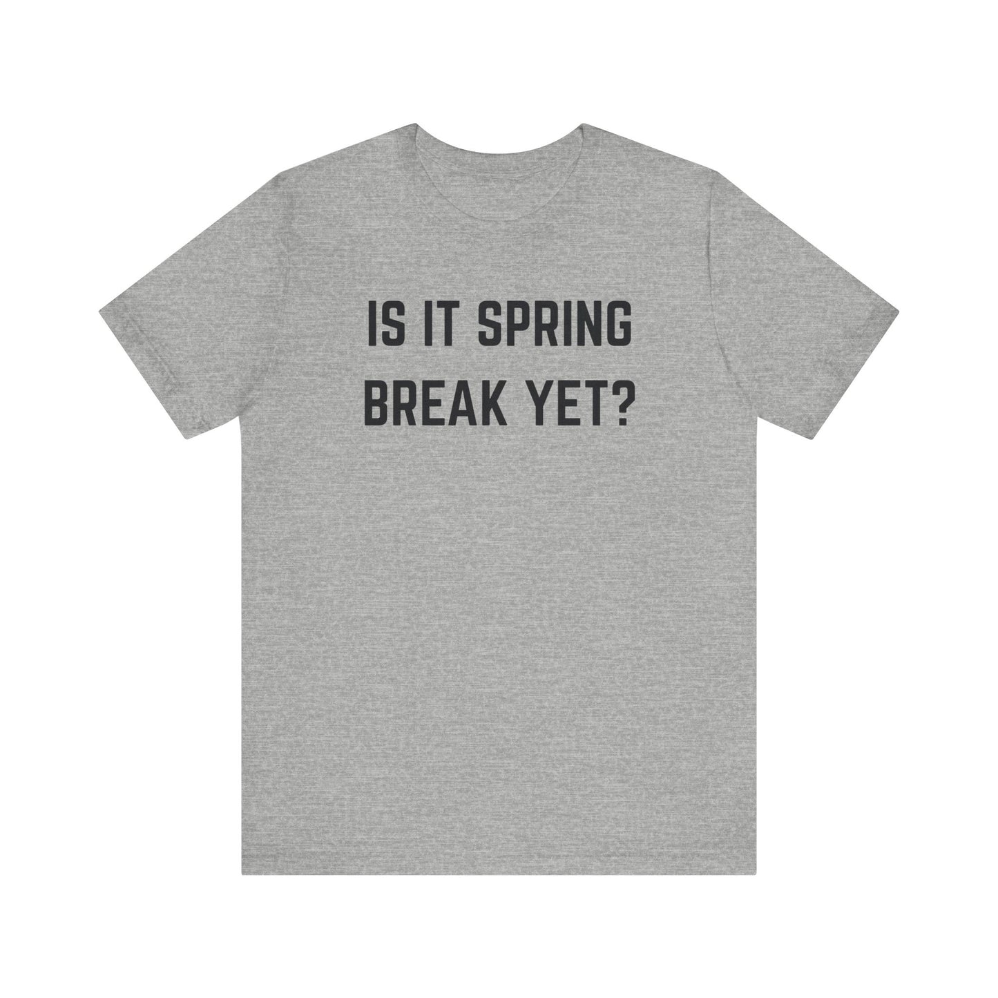 Unisex Jersey Short Sleeve Tee - "Is It Spring Break Yet?" Fun Vacation Shirt, Perfect for Spring Break, Summer, Casual Wear, Gifts