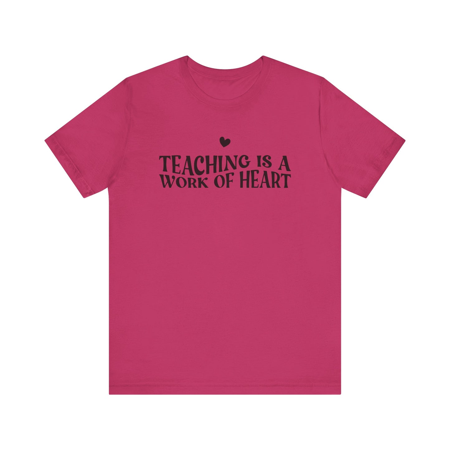 Teaching is a Work of Heart Tee | Unisex Jersey Short Sleeve T-Shirt for Educators