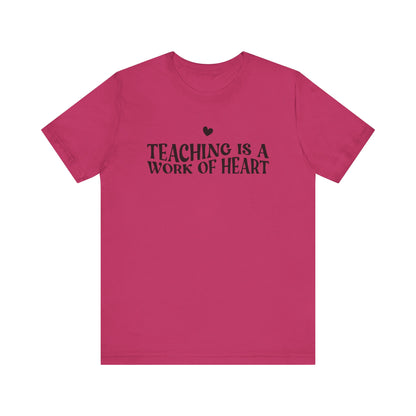 Teaching is a Work of Heart Tee | Unisex Jersey Short Sleeve T-Shirt for Educators