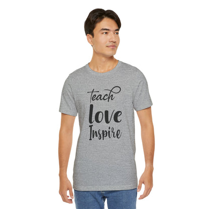 Inspirational Teach Love Inspire Tee - Unisex Jersey Short Sleeve Shirt