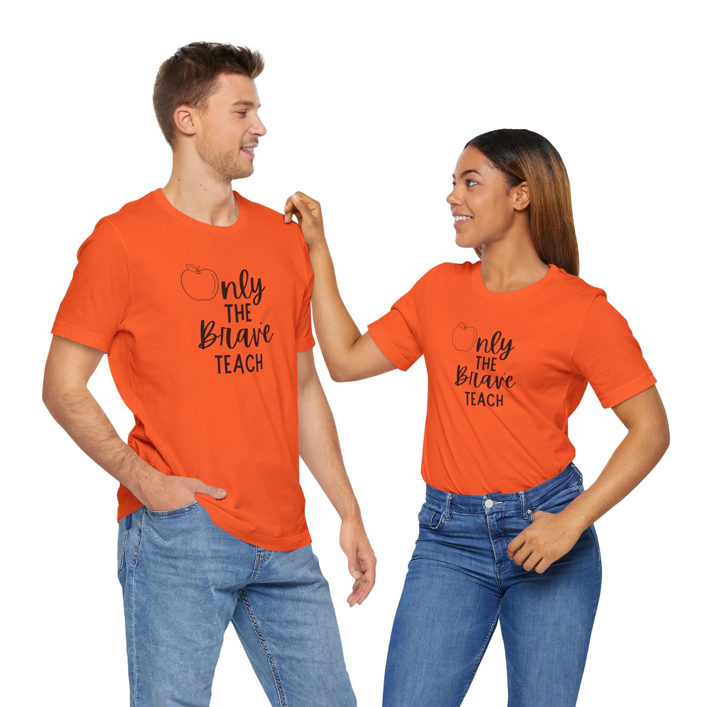 Inspirational Teacher Tee - Only the Brave Teach, Gift for Educators, Teacher Appreciation, Classroom Outfit, Back to School