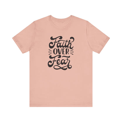 Faith Over Fear Unisex Jersey Tee - Inspirational Motivational Shirt