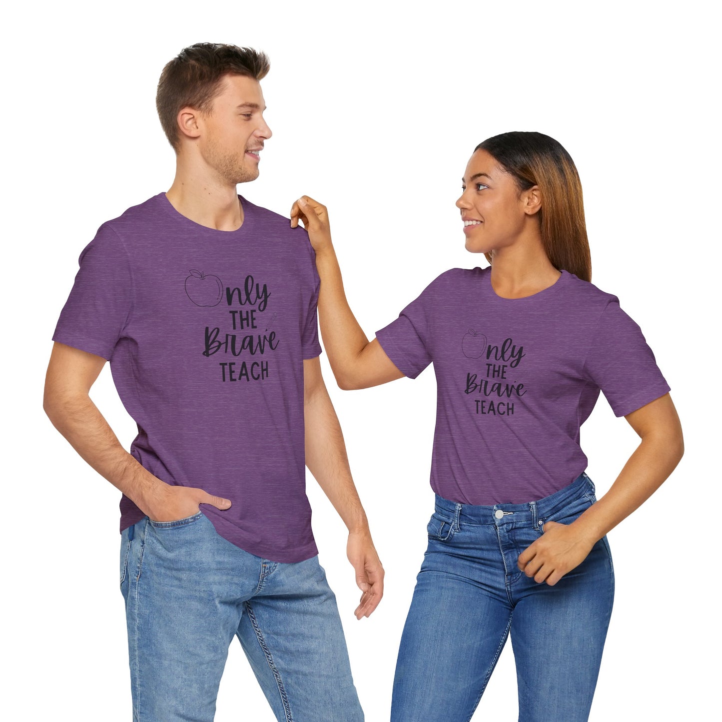 Inspirational Teacher Tee - Only the Brave Teach, Gift for Educators, Teacher Appreciation, Classroom Outfit, Back to School