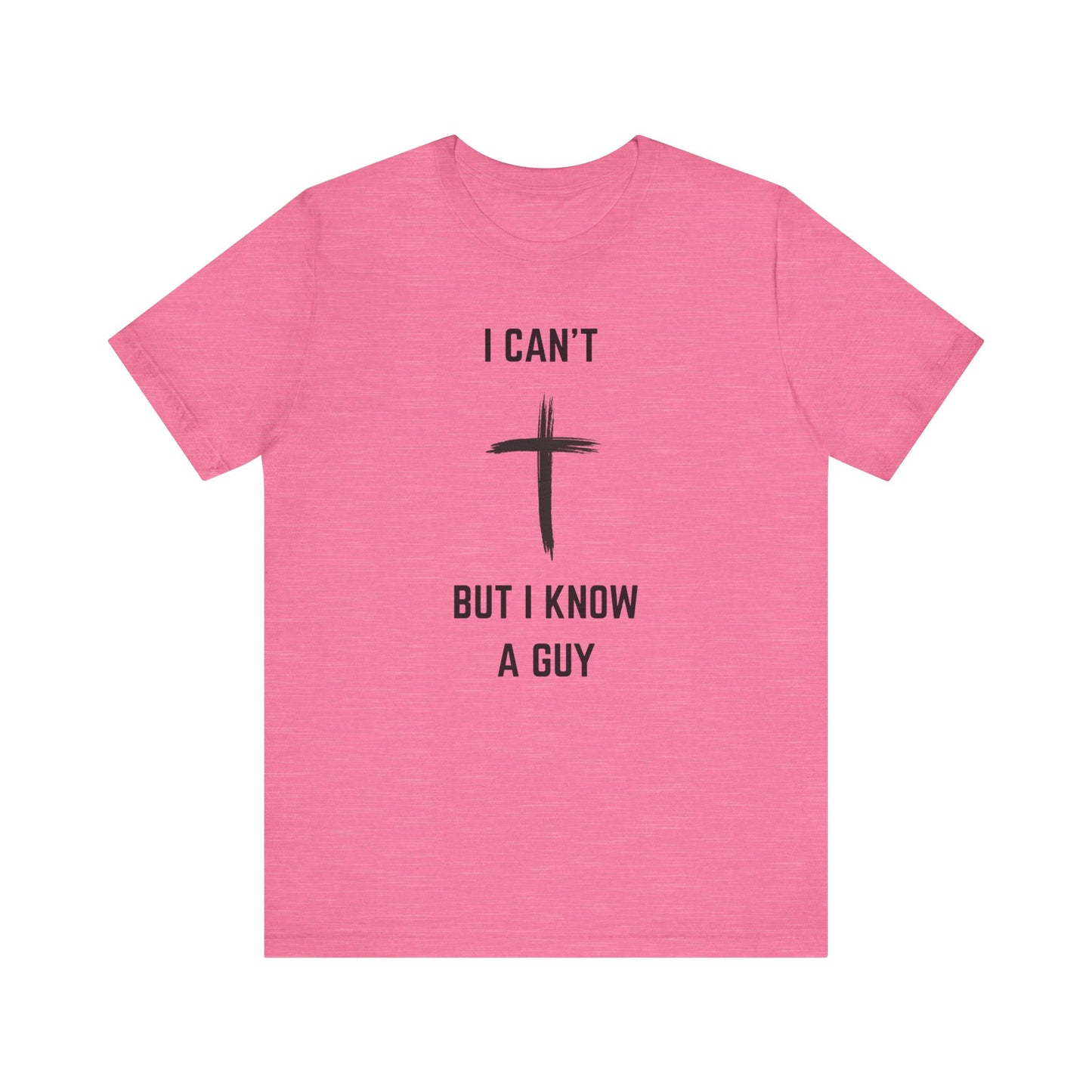 Unisex Christian Tee, “I Know A Guy” Fun T-Shirt for Faith, Cool Gift for Friends, Religious Apparel, Group Outings, Casual Wear