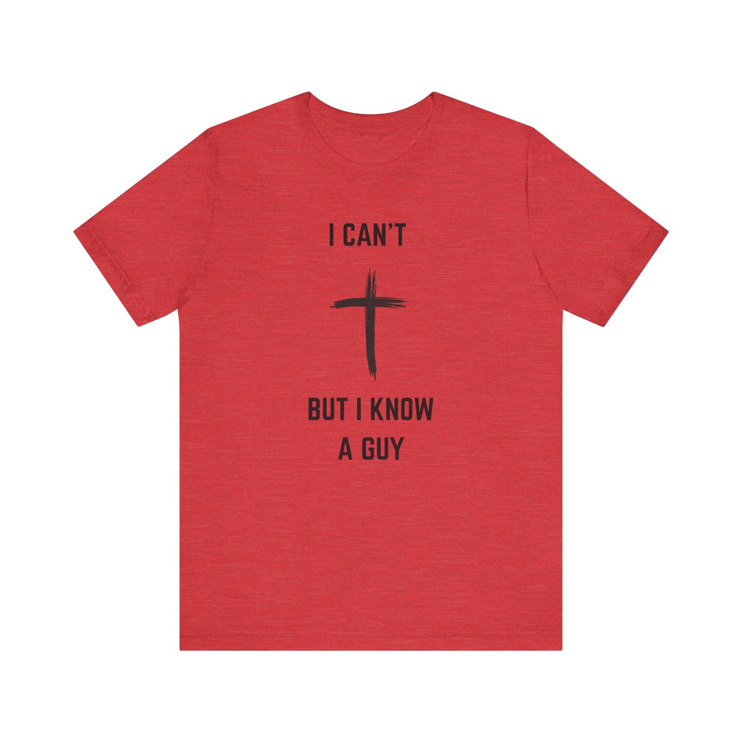 Unisex Christian Tee, “I Know A Guy” Fun T-Shirt for Faith, Cool Gift for Friends, Religious Apparel, Group Outings, Casual Wear