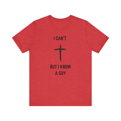 Unisex Christian Tee, “I Know A Guy” Fun T-Shirt for Faith, Cool Gift for Friends, Religious Apparel, Group Outings, Casual Wear