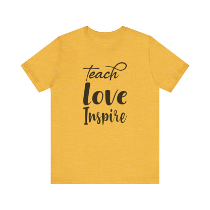 Inspirational Teach Love Inspire Tee - Unisex Jersey Short Sleeve Shirt