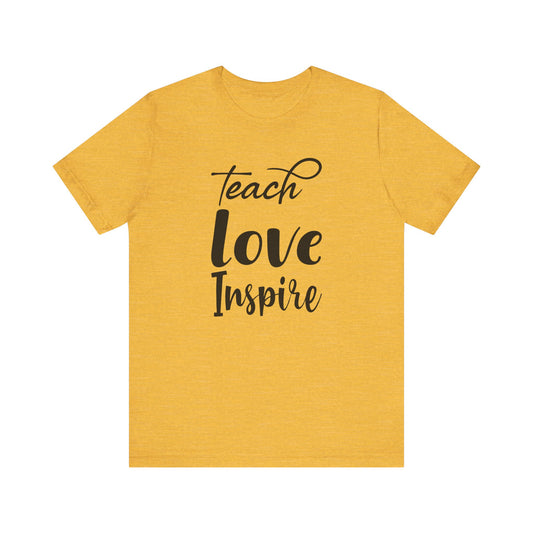 Inspirational Teach Love Inspire Tee - Unisex Jersey Short Sleeve Shirt