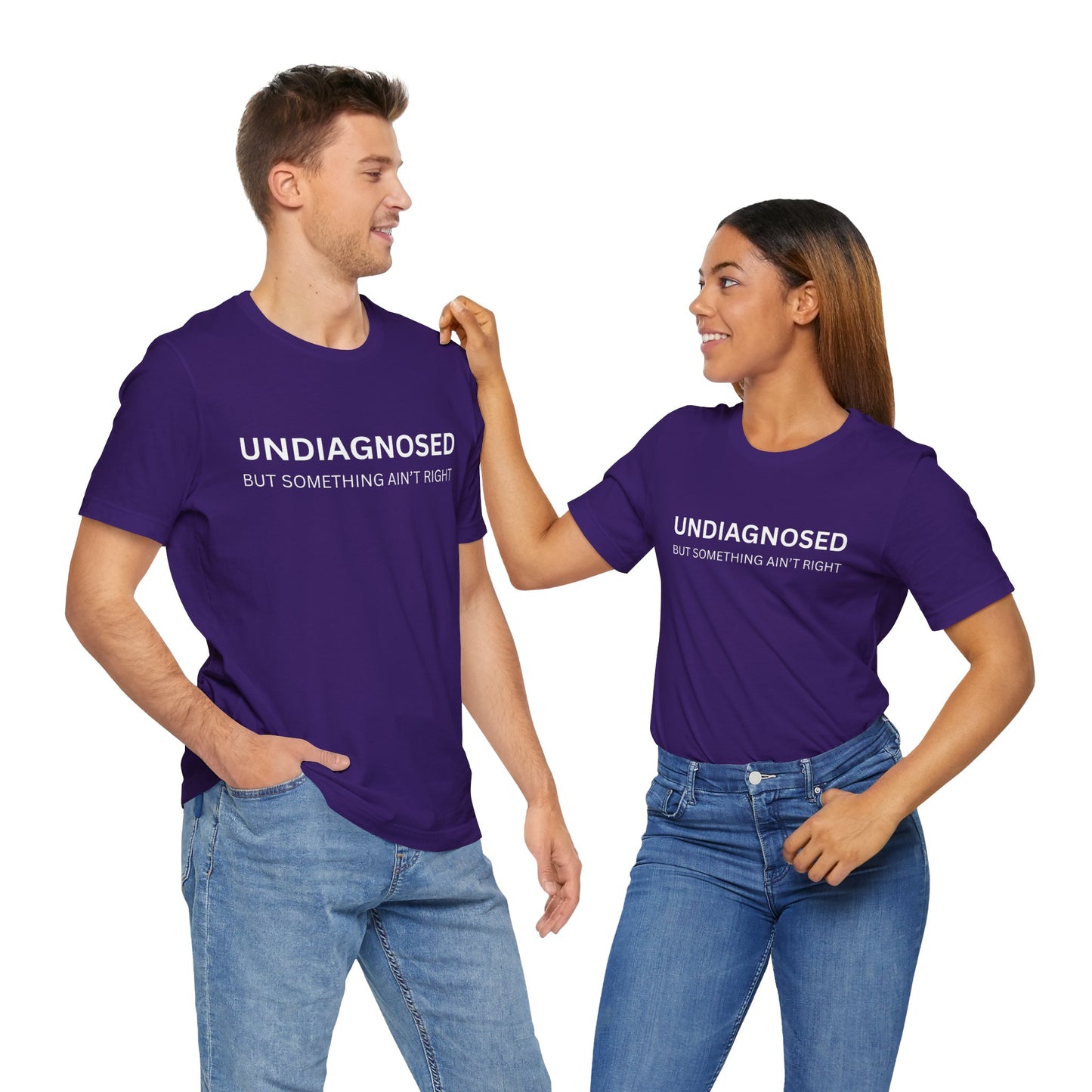 Unisex Jersey Tee - 'Undiagnosed But Something Ain't Right' -  Gift for Friends, Casual Wear. (The Billy)