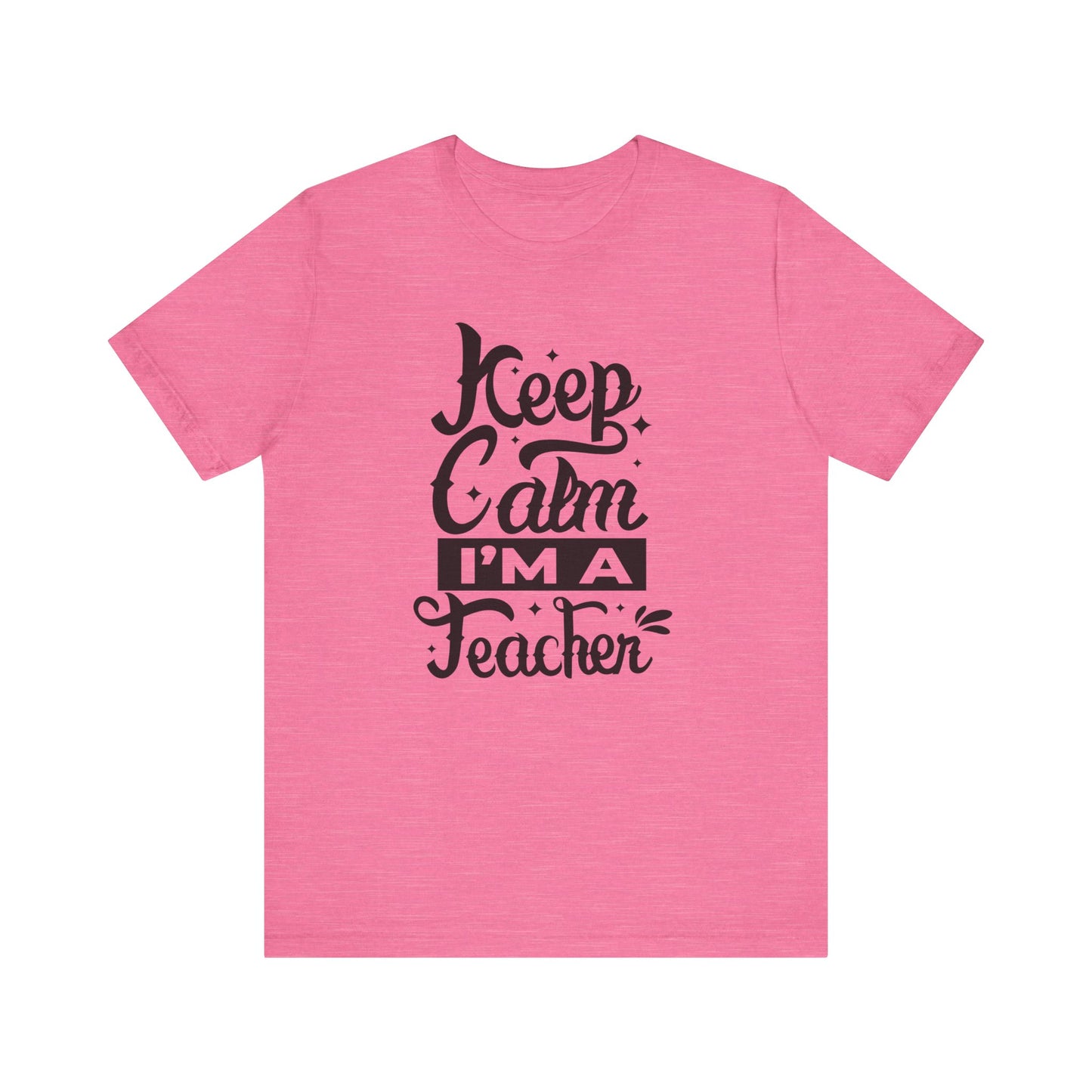 Keep Calm I'm a Teacher Tee - Unisex Short Sleeve T-Shirt for Educators