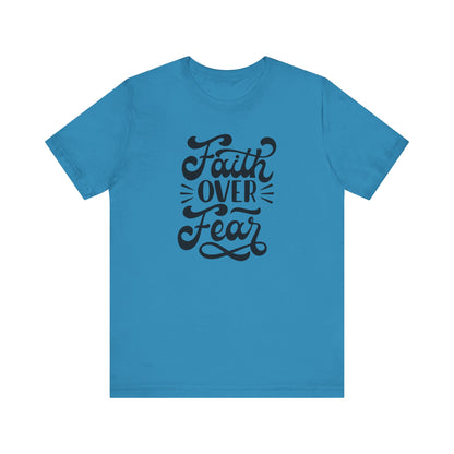 Faith Over Fear Unisex Jersey Tee - Inspirational Motivational Shirt