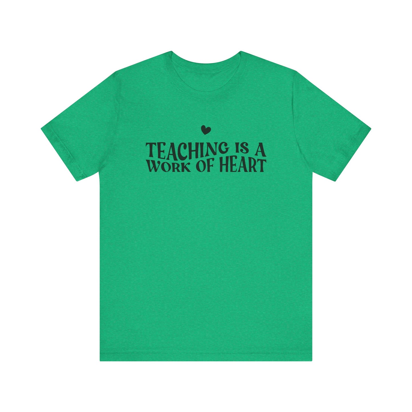 Teaching is a Work of Heart Tee | Unisex Jersey Short Sleeve T-Shirt for Educators
