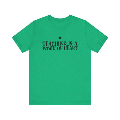 Teaching is a Work of Heart Tee | Unisex Jersey Short Sleeve T-Shirt for Educators