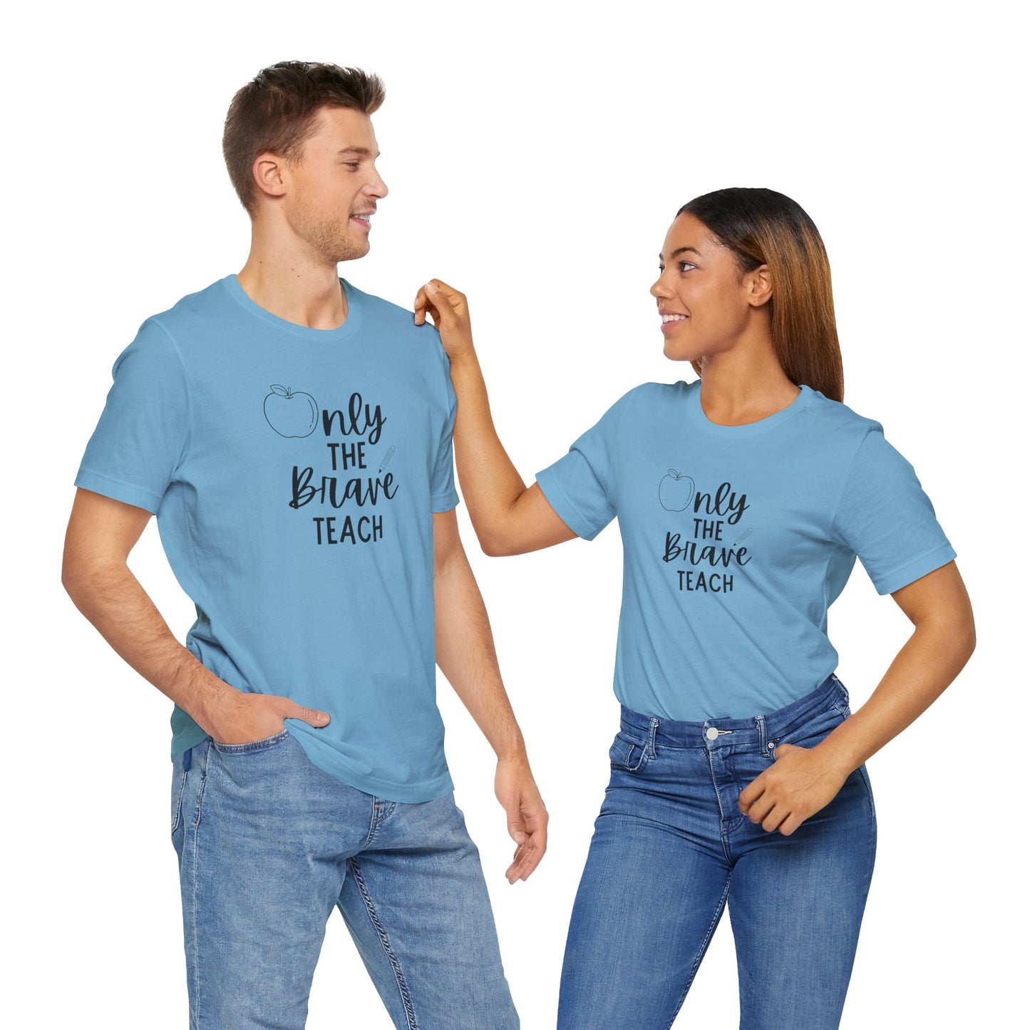 Inspirational Teacher Tee - Only the Brave Teach, Gift for Educators, Teacher Appreciation, Classroom Outfit, Back to School