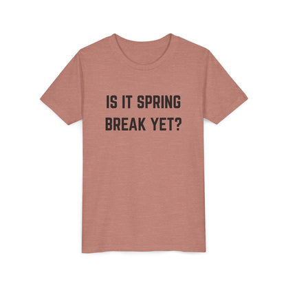Spring Break Youth Tee - Is It Spring Break Yet? Cute Kids Shirt for Vacation, Playwear, Summer, Gift Ideas