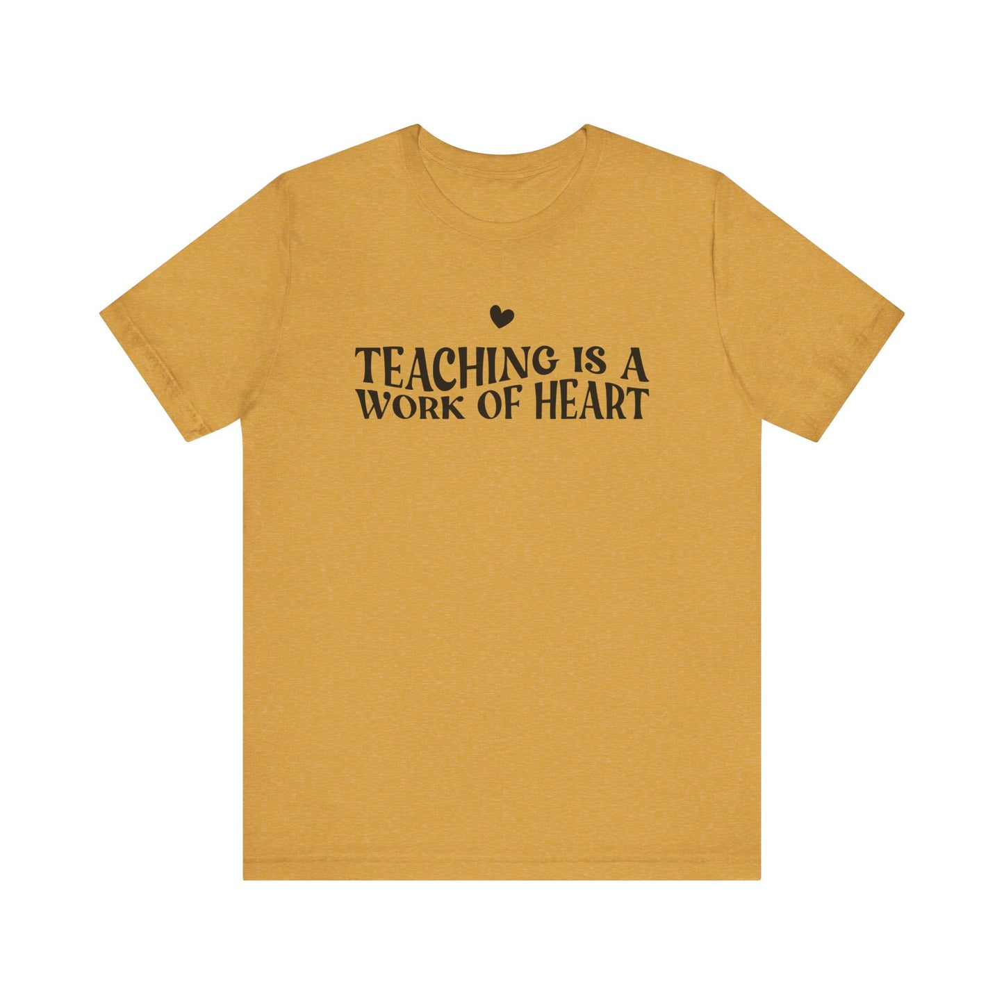 Teaching is a Work of Heart Tee | Unisex Jersey Short Sleeve T-Shirt for Educators