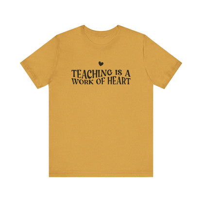 Teaching is a Work of Heart Tee | Unisex Jersey Short Sleeve T-Shirt for Educators