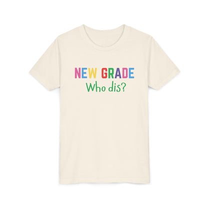 Youth Short Sleeve Tee for Back to School, Fun Tee for Kids, New Grade Who Dis? Shirt, Teen Apparel, Kids Birthday Gift