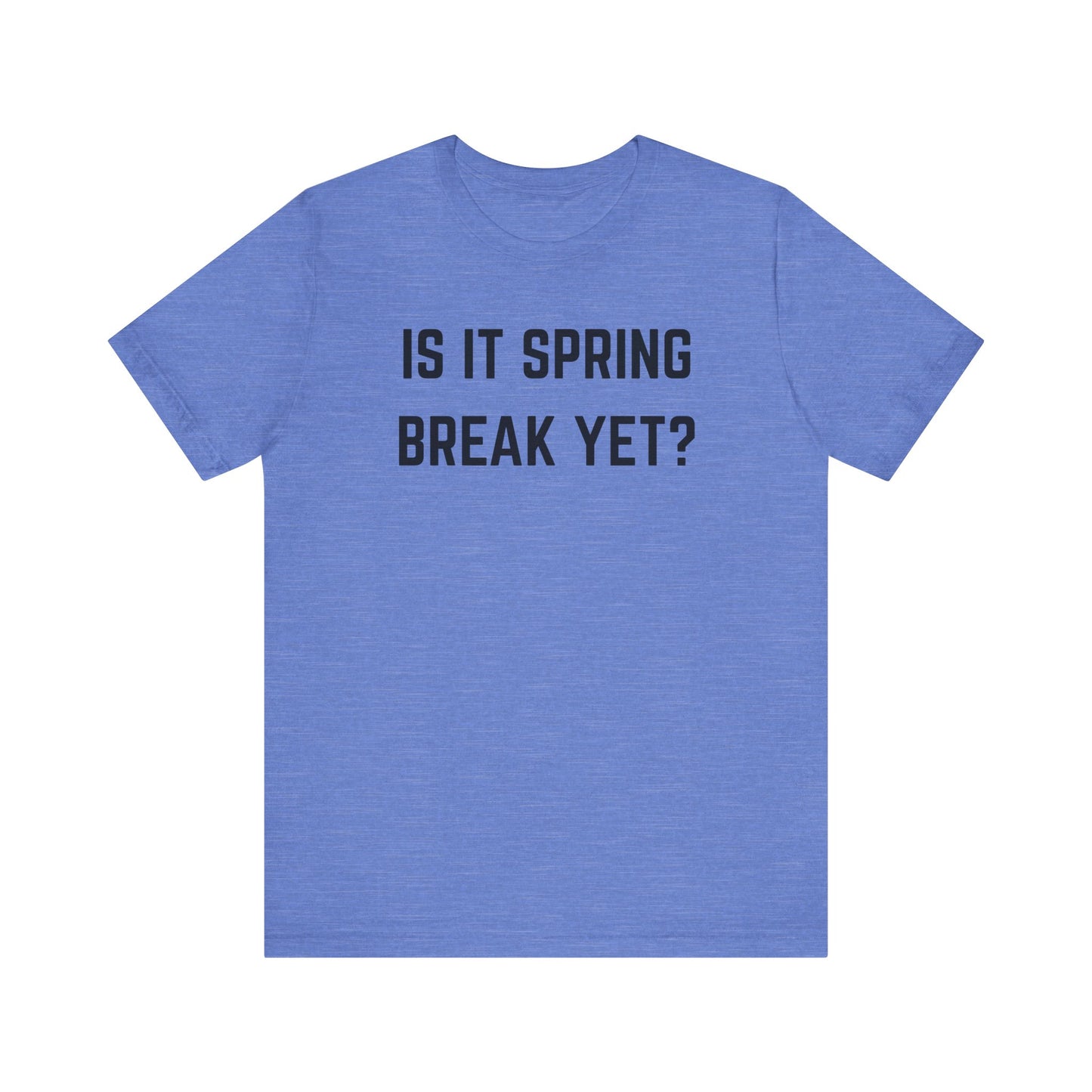 Unisex Jersey Short Sleeve Tee - "Is It Spring Break Yet?" Fun Vacation Shirt, Perfect for Spring Break, Summer, Casual Wear, Gifts