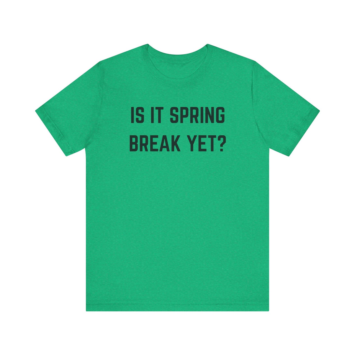 Unisex Jersey Short Sleeve Tee - "Is It Spring Break Yet?" Fun Vacation Shirt, Perfect for Spring Break, Summer, Casual Wear, Gifts