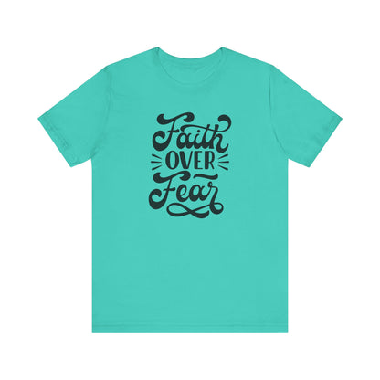 Faith Over Fear Unisex Jersey Tee - Inspirational Motivational Shirt