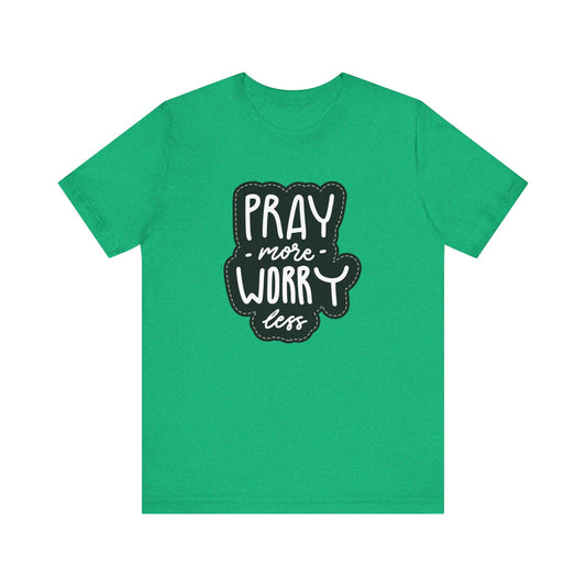 Inspirational Unisex Tee - "Pray More, Worry Less"