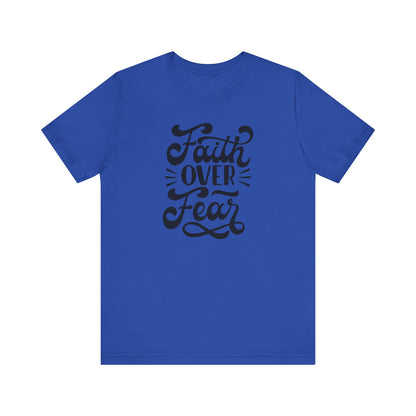 Faith Over Fear Unisex Jersey Tee - Inspirational Motivational Shirt