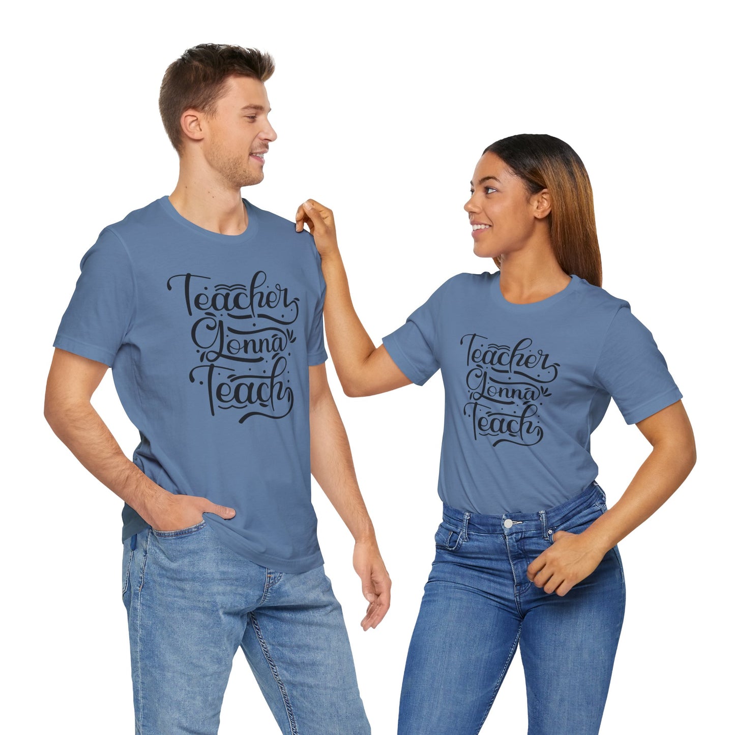Teacher Gonna Teach Unisex Short Sleeve Tee - Perfect Gift for Educators