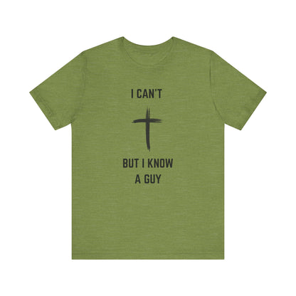 Unisex Christian Tee, “I Know A Guy” Fun T-Shirt for Faith, Cool Gift for Friends, Religious Apparel, Group Outings, Casual Wear