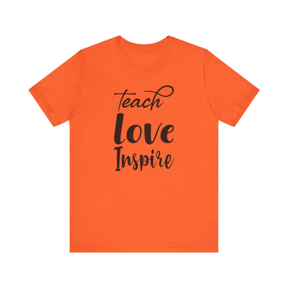 Inspirational Teach Love Inspire Tee - Unisex Jersey Short Sleeve Shirt