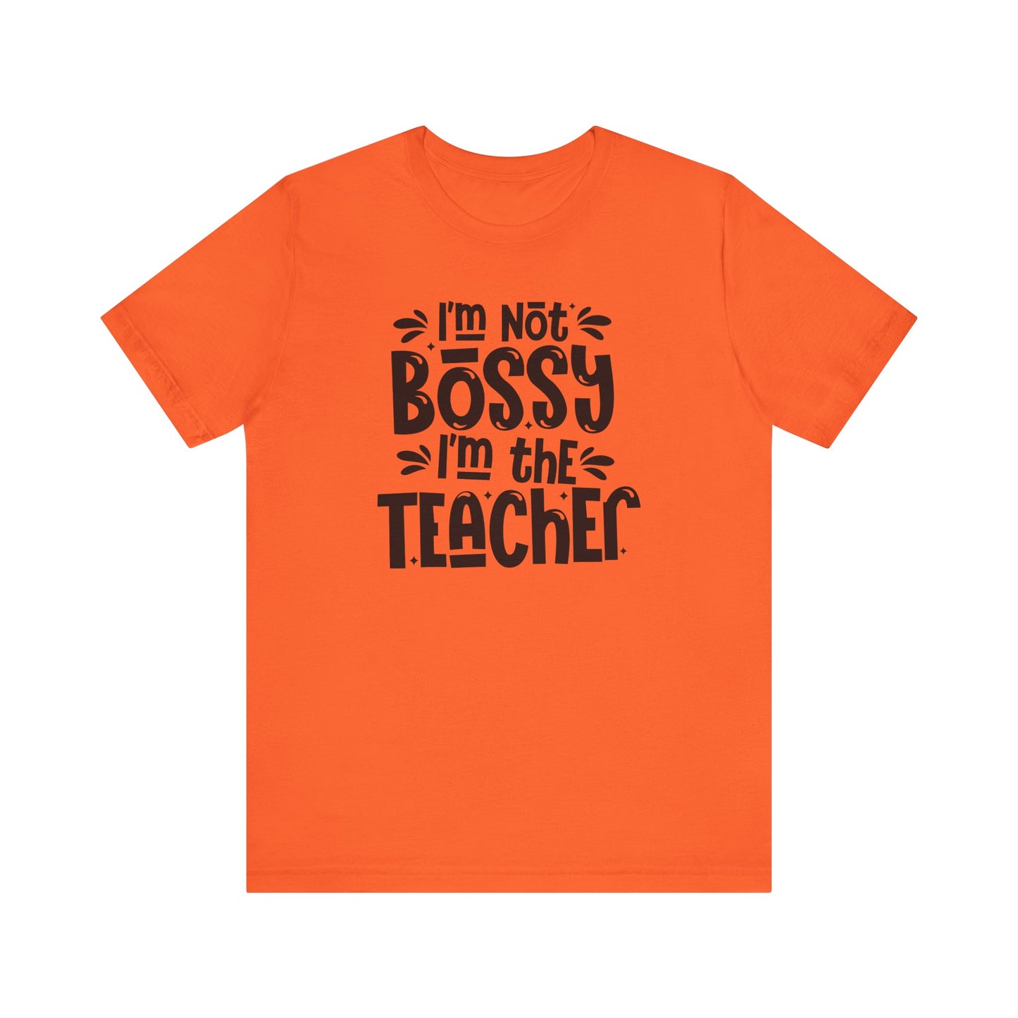 Funny Teacher T-Shirt - "I'm Not Bossy, I'm the Teacher"