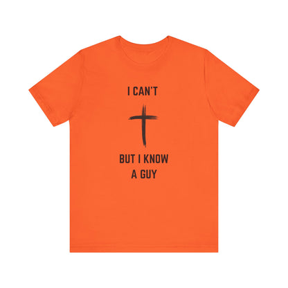 Unisex Christian Tee, “I Know A Guy” Fun T-Shirt for Faith, Cool Gift for Friends, Religious Apparel, Group Outings, Casual Wear