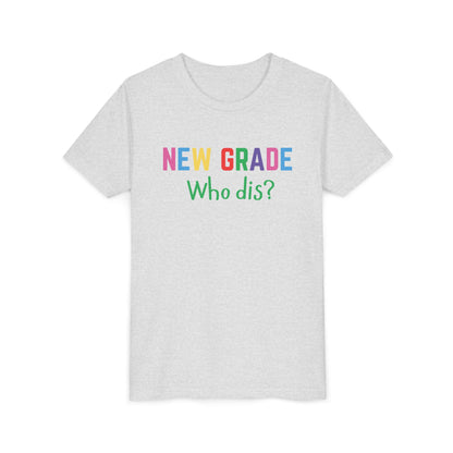 Youth Short Sleeve Tee for Back to School, Fun Tee for Kids, New Grade Who Dis? Shirt, Teen Apparel, Kids Birthday Gift