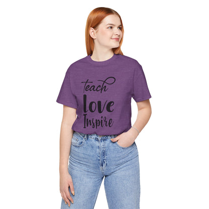 Inspirational Teach Love Inspire Tee - Unisex Jersey Short Sleeve Shirt